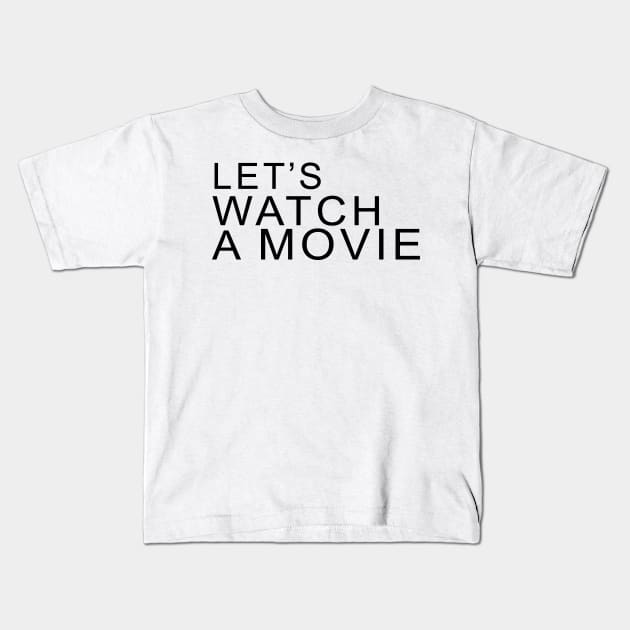 LET'S WATCH A MOVIE Kids T-Shirt by Archana7
